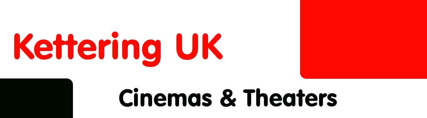 Best cinemas & theaters in Kettering UK - Rating & Reviews